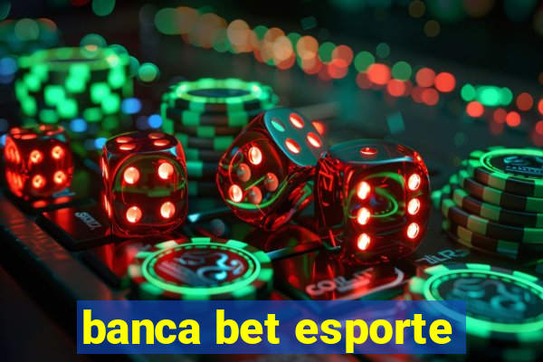 banca bet esporte